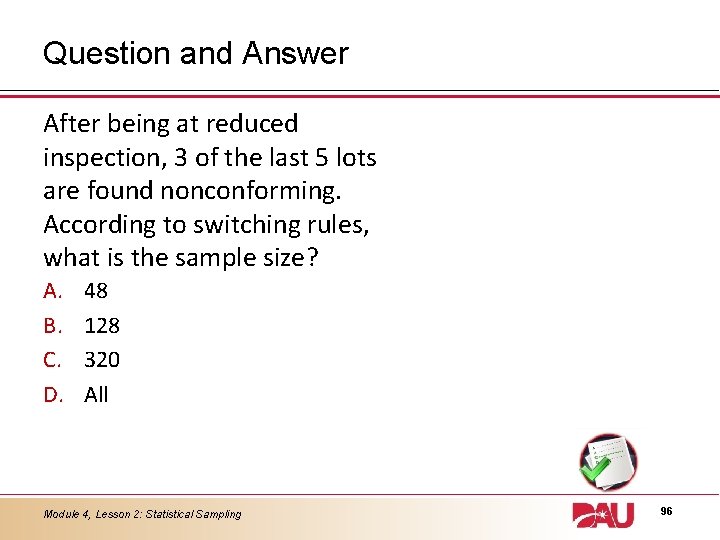 Question and Answer After being at reduced inspection, 3 of the last 5 lots
