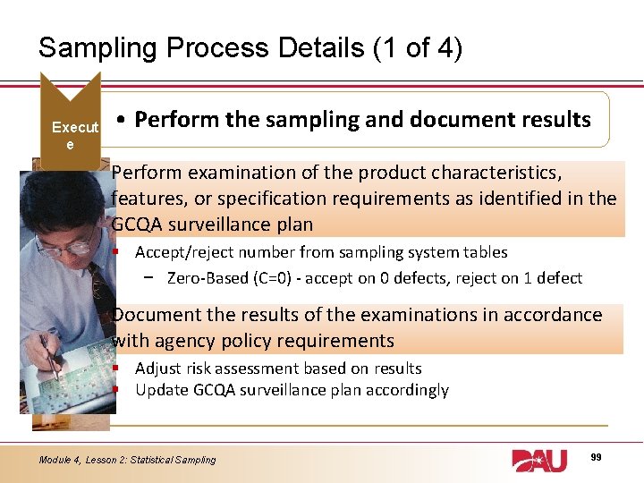 Sampling Process Details (1 of 4) Execut e • Perform the sampling and document