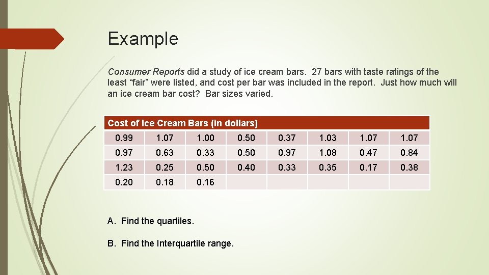 Example Consumer Reports did a study of ice cream bars. 27 bars with taste
