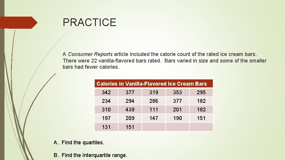 PRACTICE A Consumer Reports article included the calorie count of the rated ice cream