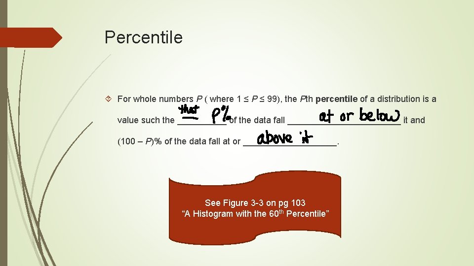 Percentile For whole numbers P ( where 1 ≤ P ≤ 99), the Pth