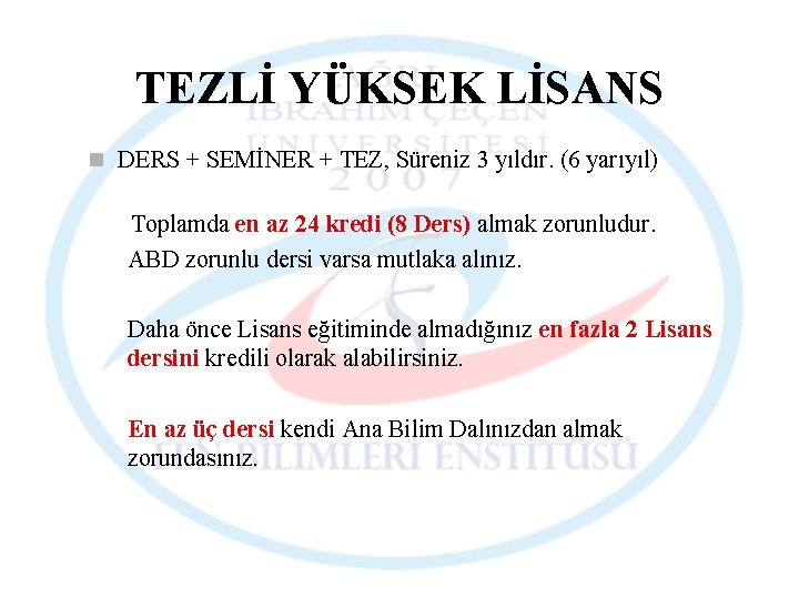 TEZLİ YÜKSEK LİSANS n DERS + SEMİNER + TEZ, Süreniz 3 yıldır. (6 yarıyıl)