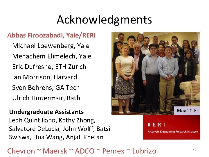 Acknowledgments Abbas Firoozabadi, Yale/RERI Michael Loewenberg, Yale Menachem Elimelech, Yale Eric Dufresne, ETH Zurich