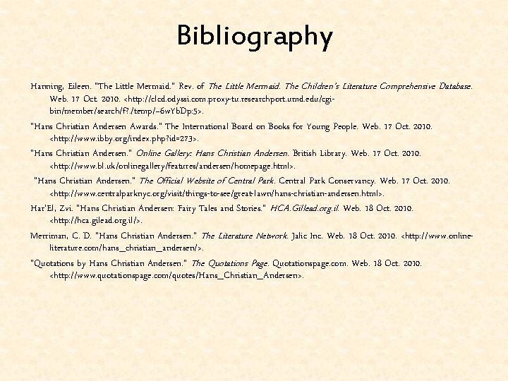 Bibliography Hanning, Eileen. "The Little Mermaid. " Rev. of The Little Mermaid. The Children's