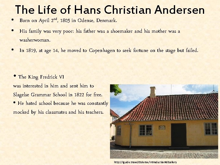 The Life of Hans Christian Andersen • Born on April 2 nd, 1805 in