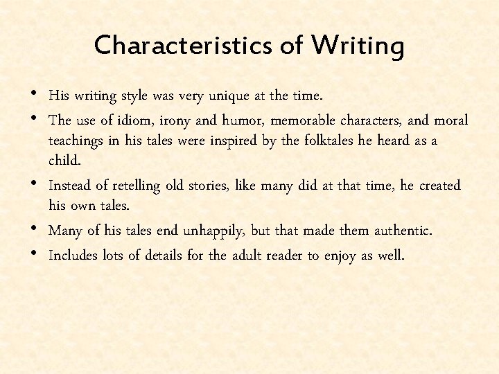 Characteristics of Writing • His writing style was very unique at the time. •