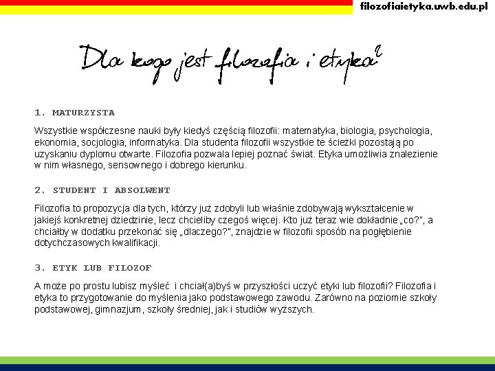 filozofiaietyka. uwb. edu. pl Dla kogo jest filozofia i etyka? 1. MATURZYSTA Wszystkie współczesne filozofiaietyka. uwb. edu. pl Dla kogo jest filozofia i etyka? 1. MATURZYSTA Wszystkie współczesne