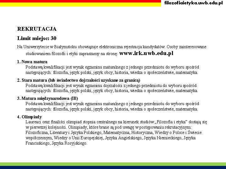 filozofiaietyka. uwb. edu. pl REKRUTACJA Limit miejsc: 30 Na Uniwersytecie w Białymstoku obowiązuje elektroniczna