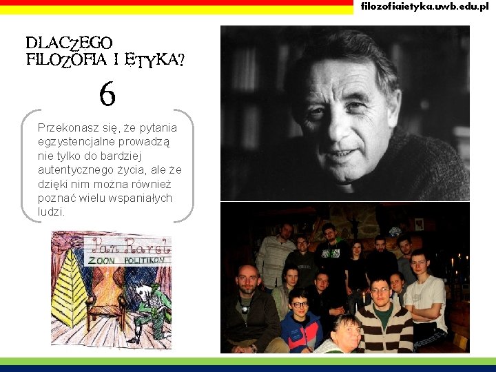 filozofiaietyka. uwb. edu. pl DLACZEGO FILOZOFIA I ETYKA? 6 Przekonasz się, że pytania egzystencjalne filozofiaietyka. uwb. edu. pl DLACZEGO FILOZOFIA I ETYKA? 6 Przekonasz się, że pytania egzystencjalne