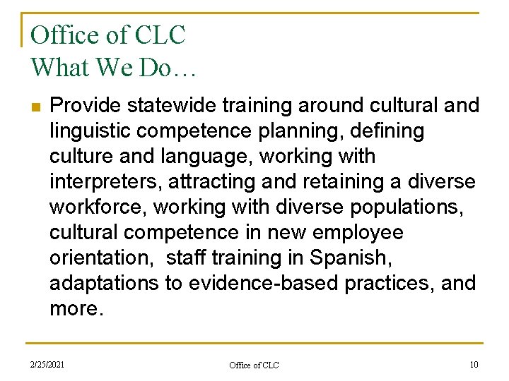 Office of CLC What We Do… n Provide statewide training around cultural and linguistic