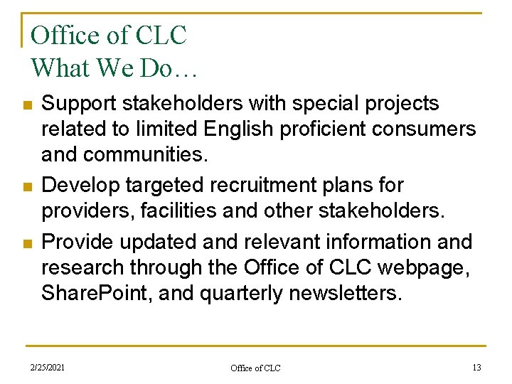 Office of CLC What We Do… n n n Support stakeholders with special projects