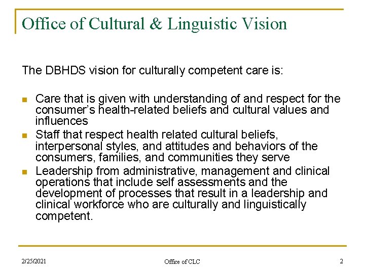 Office of Cultural & Linguistic Vision The DBHDS vision for culturally competent care is: