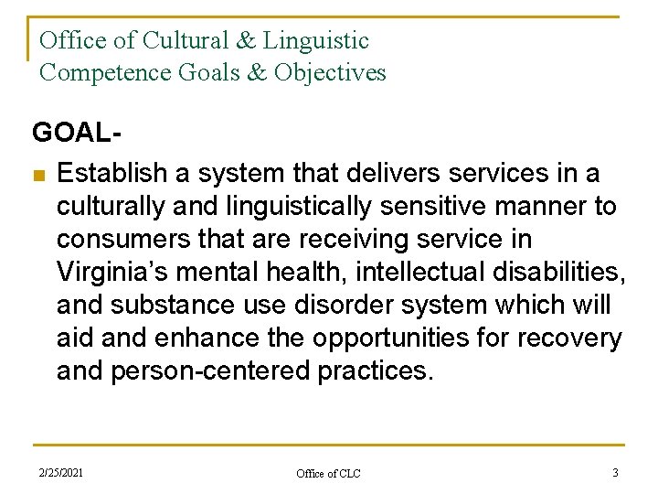 Office of Cultural & Linguistic Competence Goals & Objectives GOALn Establish a system that