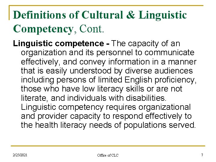 Definitions of Cultural & Linguistic Competency, Cont. Linguistic competence - The capacity of an