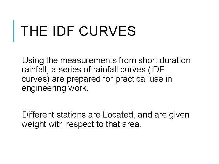 THE IDF CURVES Using the measurements from short duration rainfall, a series of rainfall