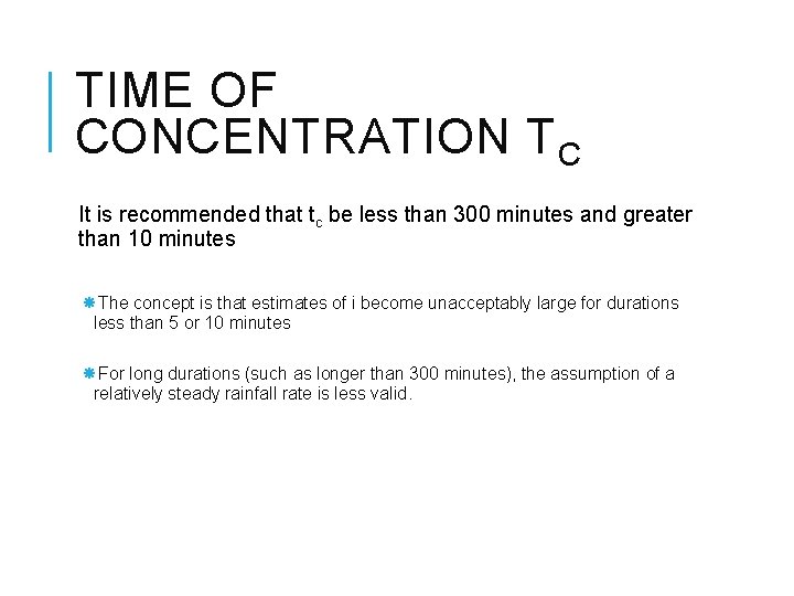 TIME OF CONCENTRATION T C It is recommended that tc be less than 300