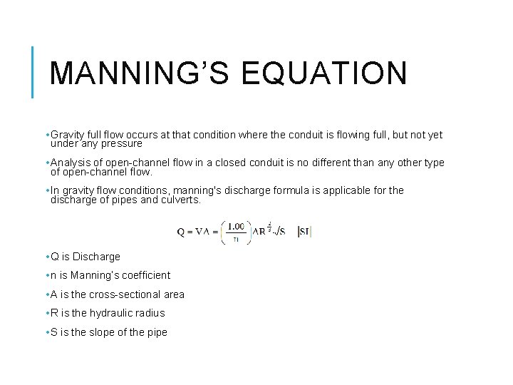 MANNING’S EQUATION • Gravity full flow occurs at that condition where the conduit is