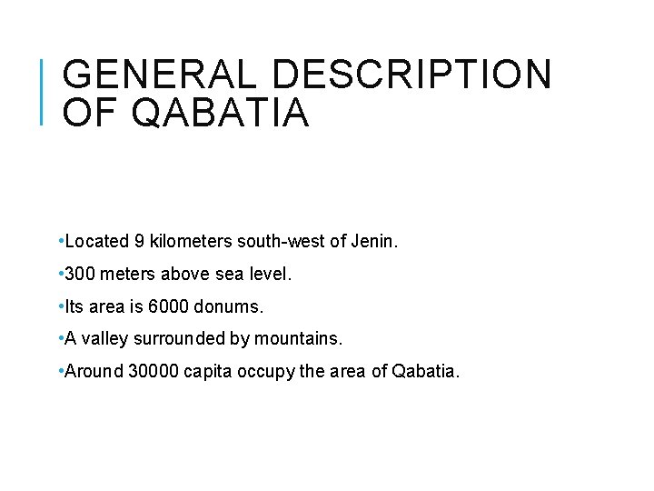 GENERAL DESCRIPTION OF QABATIA • Located 9 kilometers south-west of Jenin. • 300 meters