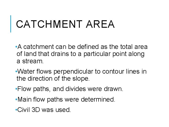 CATCHMENT AREA • A catchment can be defined as the total area of land