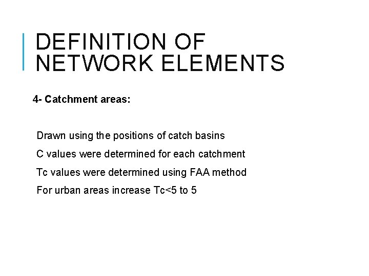 DEFINITION OF NETWORK ELEMENTS 4 - Catchment areas: Drawn using the positions of catch