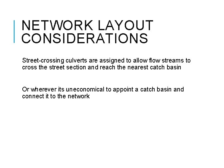 NETWORK LAYOUT CONSIDERATIONS Street-crossing culverts are assigned to allow flow streams to cross the