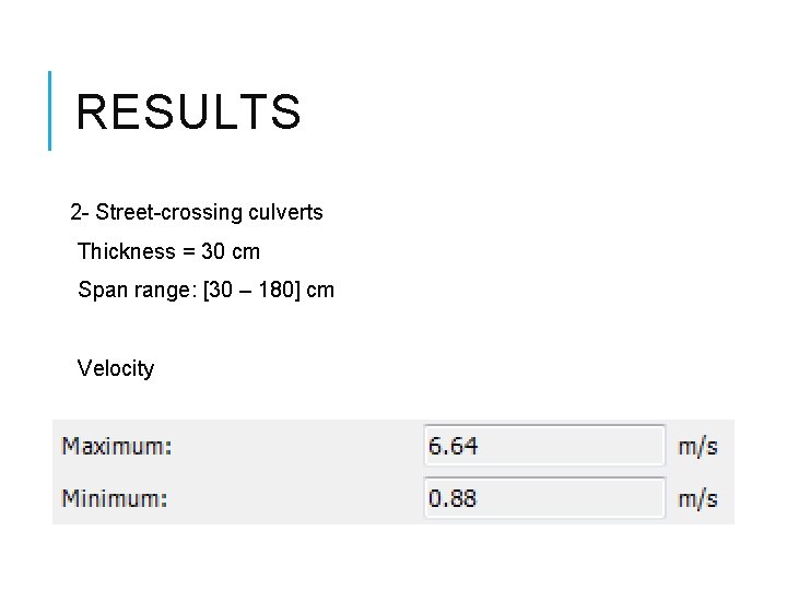 RESULTS 2 - Street-crossing culverts Thickness = 30 cm Span range: [30 – 180]