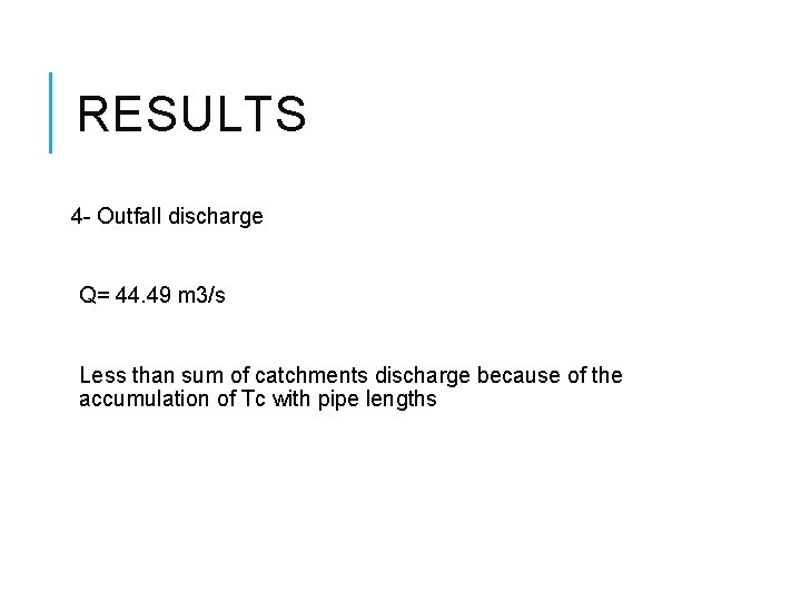 RESULTS 4 - Outfall discharge Q= 44. 49 m 3/s Less than sum of