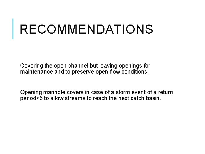 RECOMMENDATIONS Covering the open channel but leaving openings for maintenance and to preserve open