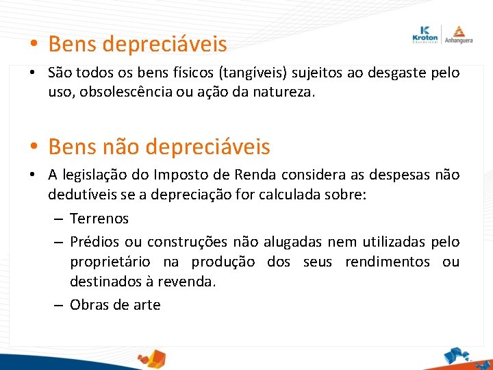  • Bens depreciáveis • São todos os bens físicos (tangíveis) sujeitos ao desgaste