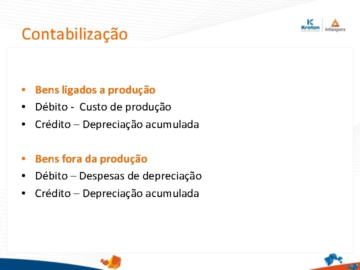 Contabilização • Bens ligados a produção • Débito - Custo de produção • Crédito