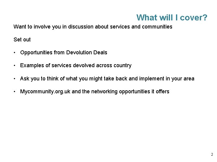 What will I cover? Want to involve you in discussion about services and communities