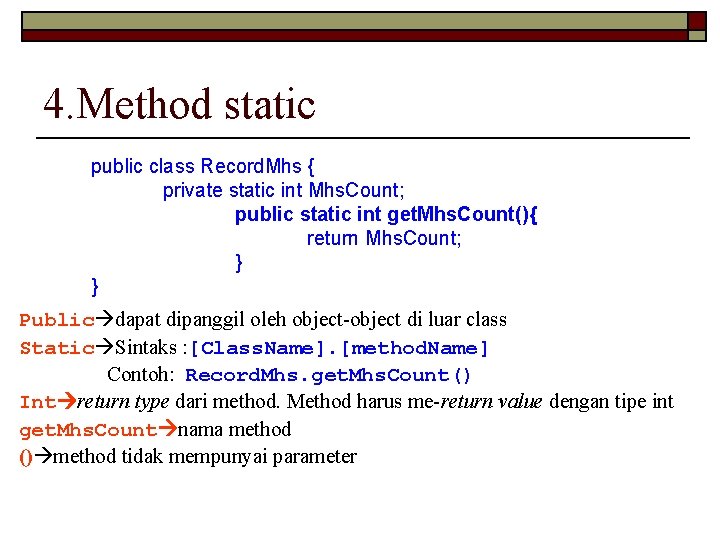 4. Method static public class Record. Mhs { private static int Mhs. Count; public