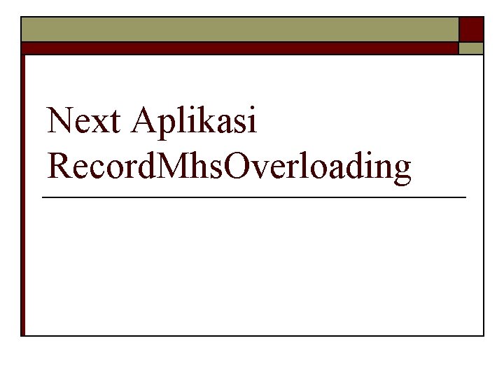 Next Aplikasi Record. Mhs. Overloading 