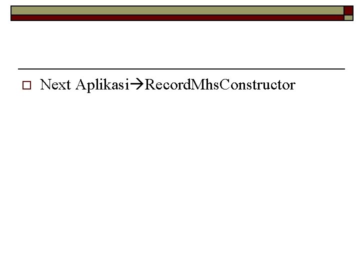 o Next Aplikasi Record. Mhs. Constructor 