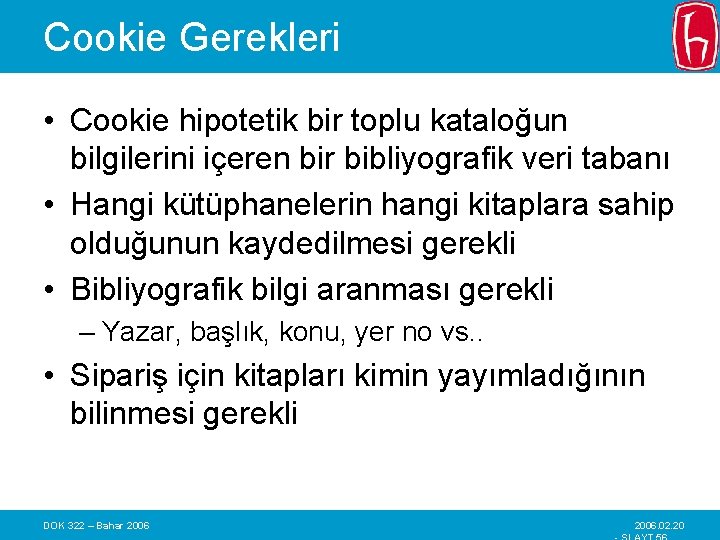 Cookie Gerekleri • Cookie hipotetik bir toplu kataloğun bilgilerini içeren bir bibliyografik veri tabanı