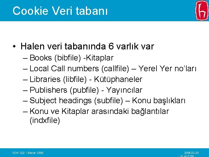 Cookie Veri tabanı • Halen veri tabanında 6 varlık var – Books (bibfile) -Kitaplar