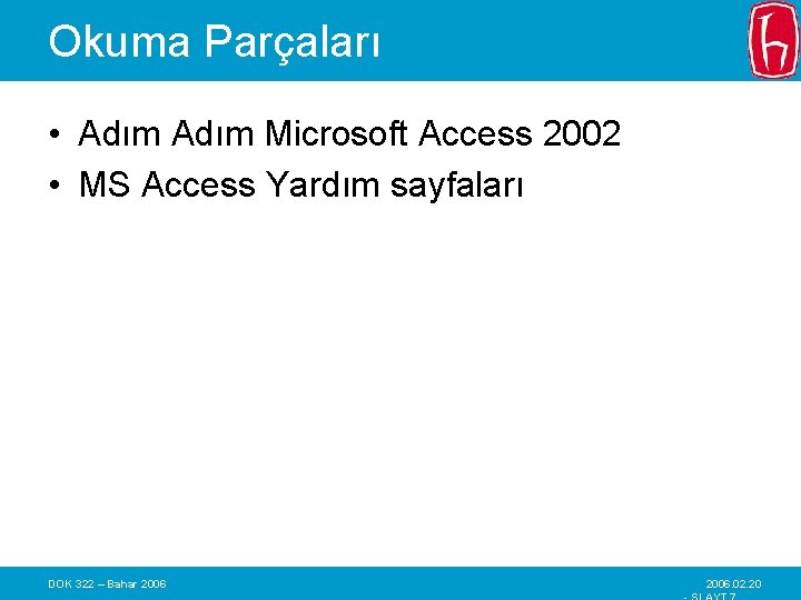 Okuma Parçaları • Adım Microsoft Access 2002 • MS Access Yardım sayfaları DOK 322