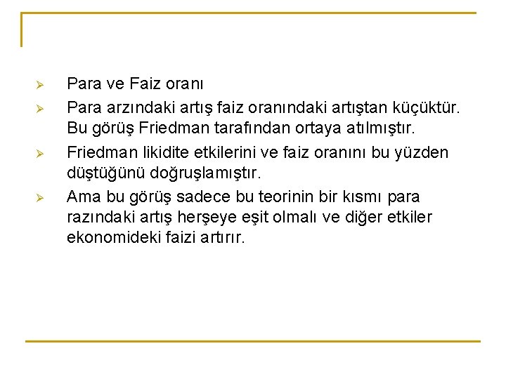 Ø Ø Para ve Faiz oranı Para arzındaki artış faiz oranındaki artıştan küçüktür. Bu