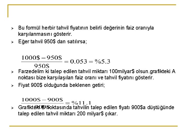 Ø Ø Ø Bu formül herbir tahvil fiyatının belirli değerinin faiz oranıyla karşılanmasını gösterir.