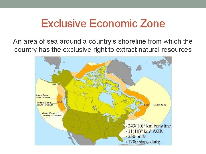 Exclusive Economic Zone An area of sea around a country’s shoreline from which the