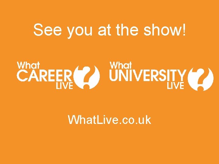 See you at the show! What. Live. co. uk See you at the show! What. Live. co. uk