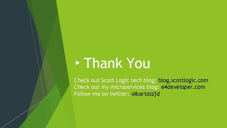 Thank You Check out Scott Logic tech blog: blog. scottlogic. com Check out my