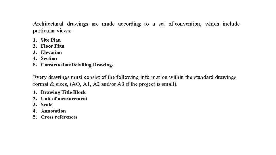 Architectural drawings are made according to a set of convention, which include particular views: