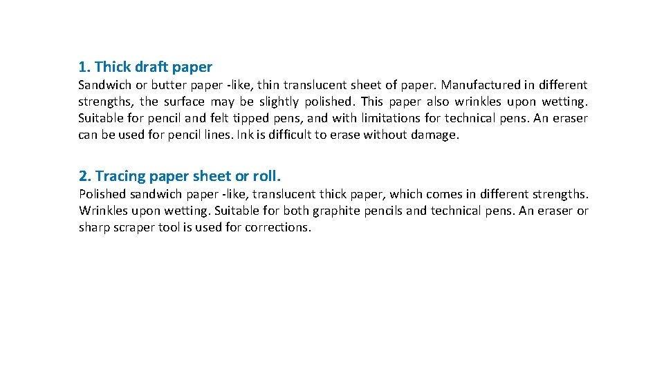 1. Thick draft paper Sandwich or butter paper -like, thin translucent sheet of paper.