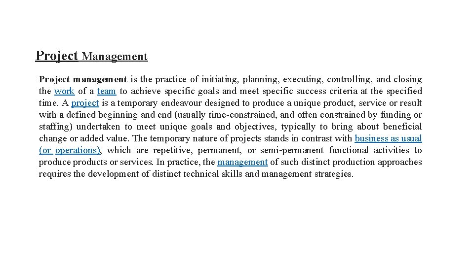 Project Management Project management is the practice of initiating, planning, executing, controlling, and closing