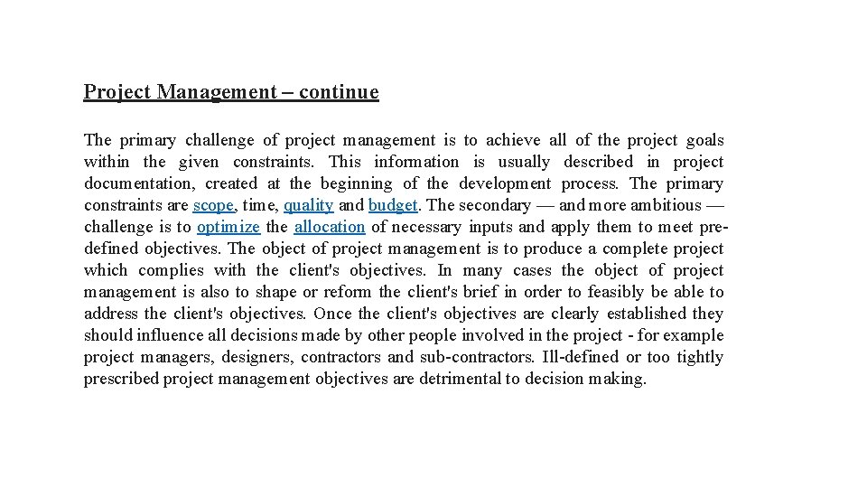Project Management – continue The primary challenge of project management is to achieve all