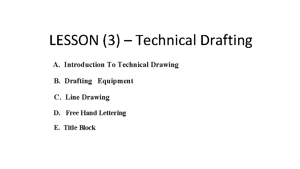 LESSON (3) – Technical Drafting A. Introduction To Technical Drawing B. Drafting Equipment C.