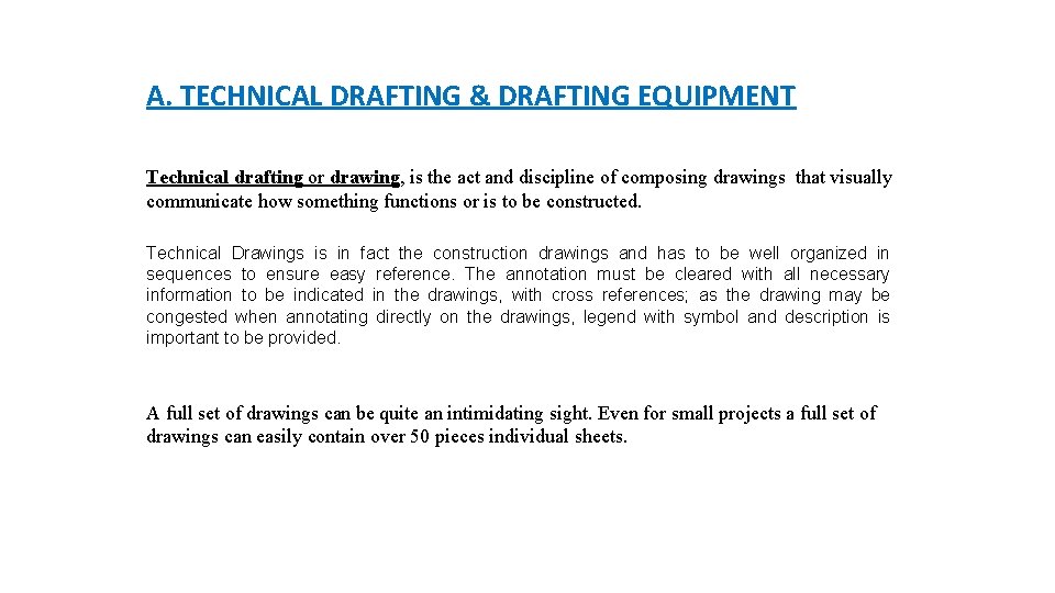 A. TECHNICAL DRAFTING & DRAFTING EQUIPMENT Technical drafting or drawing, is the act and