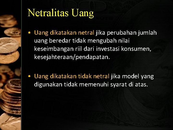 Netralitas Uang • Uang dikatakan netral jika perubahan jumlah uang beredar tidak mengubah nilai