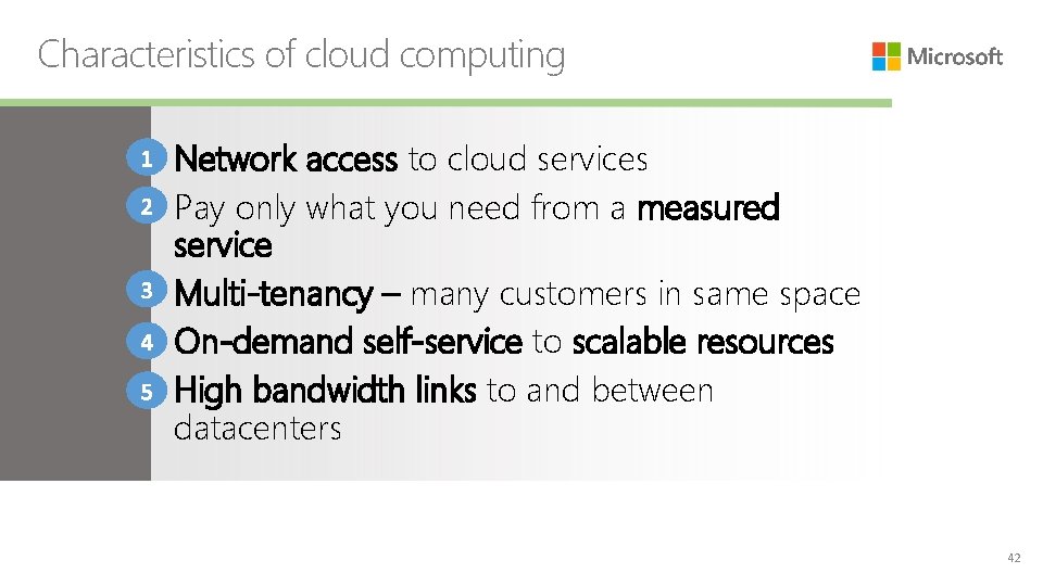 Characteristics of cloud computing Network access to cloud services Pay only what you need